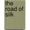 The Road of Silk door Matt Afashi