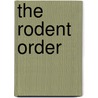 The Rodent Order by Rebecca Stefoff