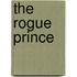 The Rogue Prince