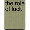 The Role of Luck door Gordon B. Greer