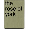 The Rose of York door Sandra Worth