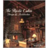 The Rustic Cabin by Ralph Kylloe