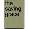 The Saving Grace door Charles Haddon Chambers