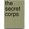 The Secret Corps door Tuohy Ferdinand
