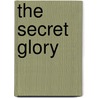 The Secret Glory door Arthur Machen