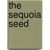 The Sequoia Seed door Karen Wright