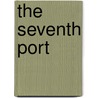 The Seventh Port by Patricia McCune Irvine