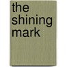 The Shining Mark door Anne Schraff