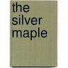 The Silver Maple by Marian Keith