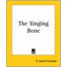 The Singing Bone door Richard Austin Freeman