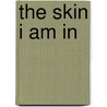 The Skin I Am In door Alfreada Brown-Kelly