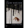 The Snow Watcher door Chase Twichell