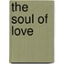 The Soul of Love