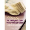 De zwangerschap van week tot week by Nvt