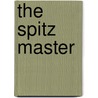 The Spitz Master door Gregory Clark