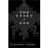 The Story of God door Michael Lodahl