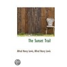 The Sunset Trail door Alfred Henry Lewis