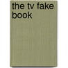 The Tv Fake Book by Hal Leonard Publishing Corporation