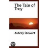 The Tale Of Troy door Aubrey Stewart