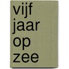 Vijf jaar op zee