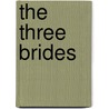 The Three Brides door Charlotte Mary Yonge