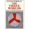 The Three Worlds by Peter Worsley
