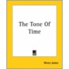 The Tone Of Time door James Henry James