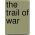 The Trail Of War