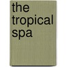 The Tropical Spa door Sophie Benge