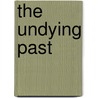The Undying Past door Hermann Sudermann