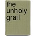 The Unholy Grail