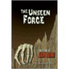 The Unseen Force by John Kenneth Muir