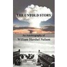 The Untold Story by William Hershel Nelson