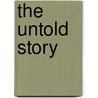 The Untold Story door Iain Calder