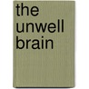 The Unwell Brain door Fs Kraly