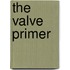 The Valve Primer