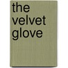The Velvet Glove by Henry Seton Merriman