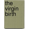 The Virgin Birth by Richard H. Grutzmacher