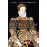 The Virgin Queen by Christopher Hibbert