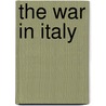 The War In Italy by Joachim Hayward Stocqueler