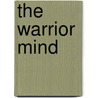 The Warrior Mind door Sharon Lindenburger