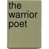 The Warrior Poet by Jason M. Hodgkin