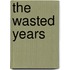 The Wasted Years