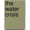 The Water Crisis door Julie Stauffer
