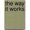The Way It Works door William Kowalski