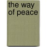 The Way Of Peace by Paul Ferrrini