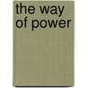The Way Of Power by Lily Adams Beck
