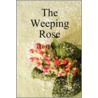 The Weeping Rose door Janet Foster