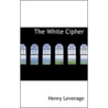 The White Cipher door Henry Leverage