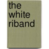 The White Riband by Fryniwyd Tennyson Jesse